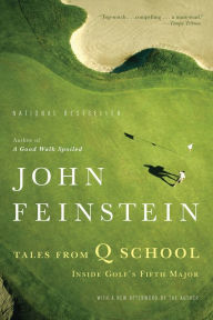 Title: Tales from Q School: Inside Golf's Fifth Major, Author: John Feinstein