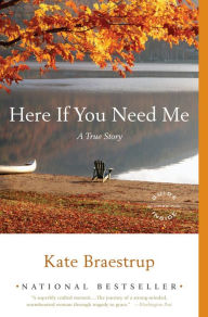 Title: Here if You Need Me: A True Story, Author: Kate Braestrup