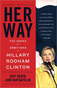 Title: Her Way: The Hopes and Ambitions of Hillary Rodham Clinton, Author: Don Van Natta Jr.