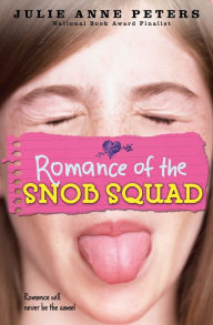 Title: Romance of the Snob Squad, Author: Julie Anne Peters