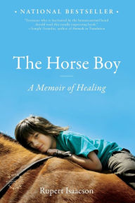 Title: The Horse Boy: A Memoir of Healing, Author: Rupert Isaacson