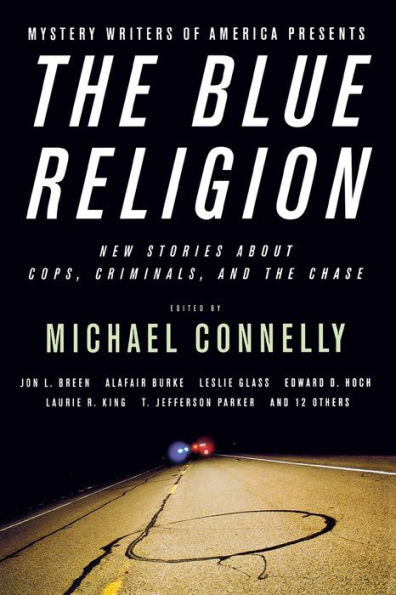 The Blue Religion: New Stories about Cops, Criminals, and the Chase