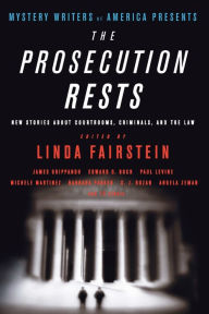 Title: Mystery Writers of America Presents The Prosecution Rests: New Stories about Courtrooms, Criminals, and the Law, Author: Mystery Writers of America