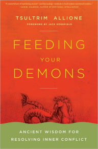 Title: Feeding Your Demons: Ancient Wisdom for Resolving Inner Conflict, Author: Tsultrim Allione