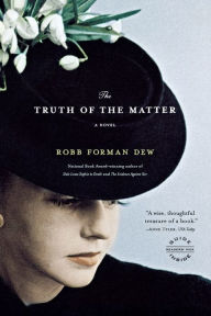 Title: The Truth of the Matter, Author: Robb Forman Dew