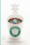 Alternative view 1 of Starbucked: A Double Tall Tale of Caffeine, Commerce, and Culture