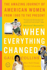 Title: When Everything Changed: The Amazing Journey of American Women from 1960 to the Present, Author: Gail Collins