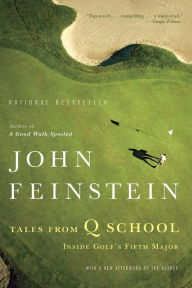 Title: Tales from Q School: Inside Golf's Fifth Major, Author: John Feinstein