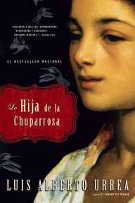 Title: La Hija de la Chuparrosa, Author: Luis Alberto Urrea