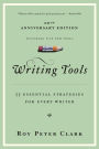 Writing Tools (10th Anniversary Edition): 55 Essential Strategies for Every Writer