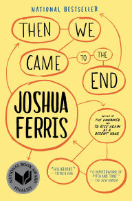 Title: Then We Came to the End, Author: Joshua Ferris
