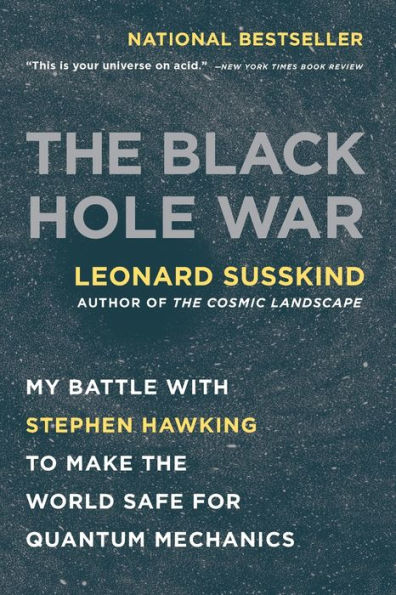 The Black Hole War: My Battle with Stephen Hawking to Make the World Safe for Quantum Mechanics