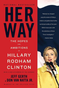 Title: Her Way: The Hopes and Ambitions of Hillary Rodham Clinton, Author: Jeff  Gerth