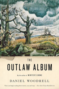 Title: The Outlaw Album: Stories, Author: Daniel Woodrell