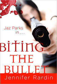 Title: Biting the Bullet (Jaz Parks Series #3), Author: Jennifer Rardin