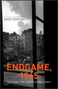 Title: Endgame, 1945: The Missing Final Chapter of World War II, Author: David Stafford