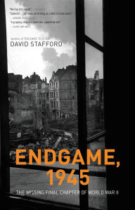 Title: Endgame, 1945: The Missing Final Chapter of World War II, Author: David Stafford