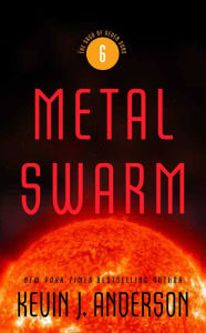 Title: Metal Swarm (Saga of Seven Suns Series #6), Author: Kevin J. Anderson