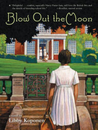 Title: Blow Out the Moon, Author: Libby Koponen