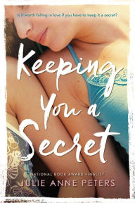 Title: Keeping You a Secret, Author: Julie Anne Peters