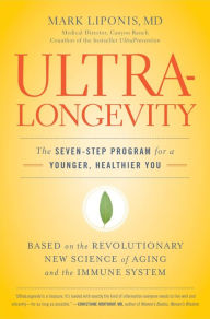Title: UltraLongevity: The Seven-Step Program for a Younger, Healthier You, Author: Mark Liponis MD