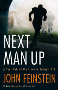 Title: Next Man Up: A Year Behind the Lines in Today's NFL, Author: John Feinstein