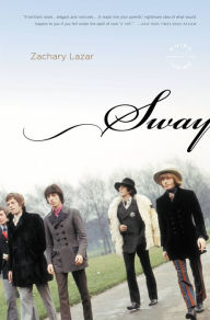 Title: Sway: A Novel, Author: Zachary Lazar