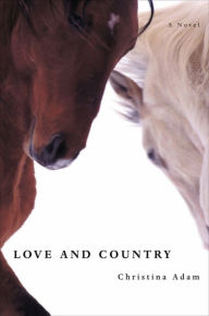 Title: Love and Country: A Novel, Author: Christina Adam