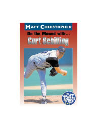 Title: On the Mound with... Curt Schilling, Author: Matt Christopher