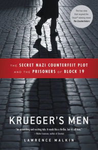 Title: Krueger's Men: The Secret Nazi Counterfeit Plot and the Prisoners of Block 19, Author: Lawrence Malkin