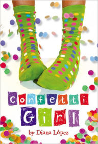 Title: Confetti Girl, Author: Diana Lopez