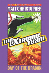 Title: The Extreme Team: Day of the Dragon, Author: Matt Christopher