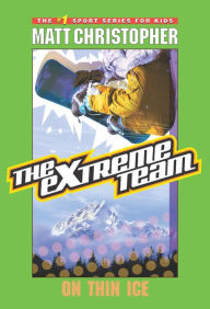 Title: The Extreme Team: On Thin Ice, Author: Matt Christopher