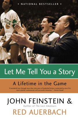 Title: Let Me Tell You a Story: A Lifetime in the Game, Author: Red Auerbach, John Feinstein