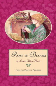 Title: Rose in Bloom, Author: Louisa May Alcott