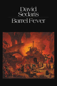 Title: Barrel Fever: Stories and Essays, Author: David Sedaris