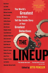 Title: The Lineup: The World's Greatest Crime Writers Tell the Inside Story of Their Greatest Detectives, Author: Otto Penzler