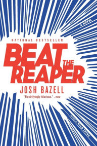 Title: Beat the Reaper: A Novel, Author: Josh Bazell