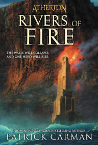 Title: Rivers of Fire (Atherton Series #2), Author: Patrick Carman