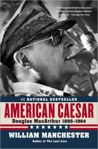 Title: American Caesar, Douglas Macarthur, 1880-1964, Author: William Manchester