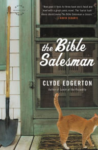 Title: The Bible Salesman: A Novel, Author: Clyde Edgerton