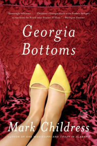 Title: Georgia Bottoms, Author: Mark Childress