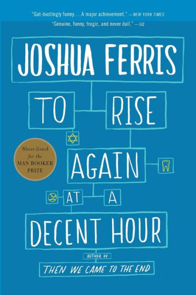 To Rise Again at a Decent Hour: A Novel