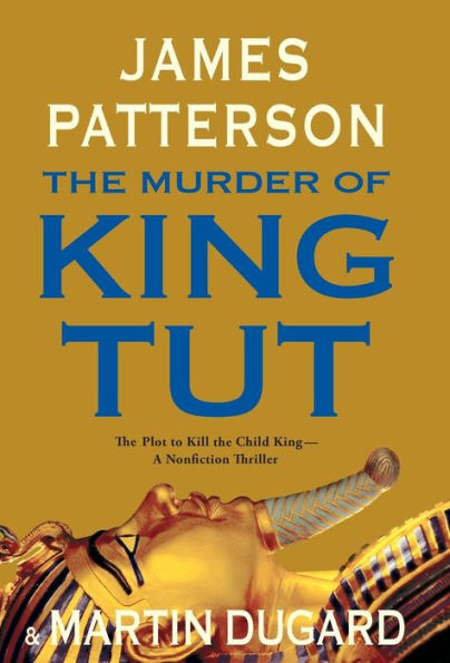 The Murder of King Tut: The Plot to Kill the Child King - A Nonfiction Thriller