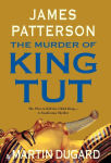 Alternative view 1 of The Murder of King Tut: The Plot to Kill the Child King - A Nonfiction Thriller