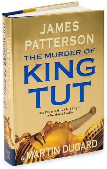 The Murder of King Tut: The Plot to Kill the Child King - A Nonfiction Thriller