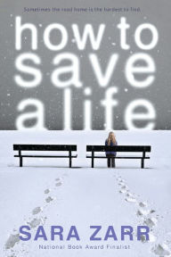 Title: How to Save a Life, Author: Sara Zarr