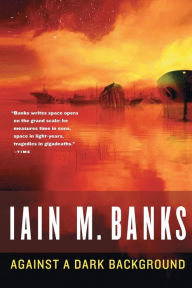 Title: Against a Dark Background, Author: Iain M. Banks