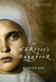 Title: The Heretic's Daughter: A Novel, Author: Kathleen Kent