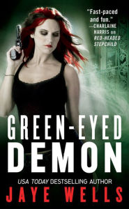 Title: Green-Eyed Demon (Sabina Kane Series #3), Author: Jaye Wells